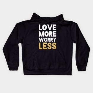 Love More Worry Less Kids Hoodie